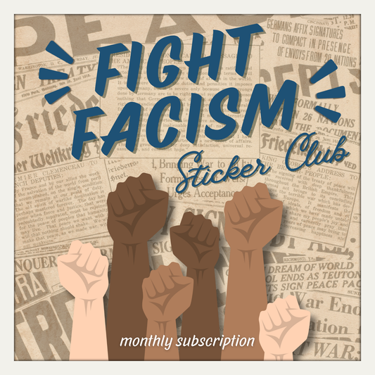 Fight Facism Monthly Sticker Club