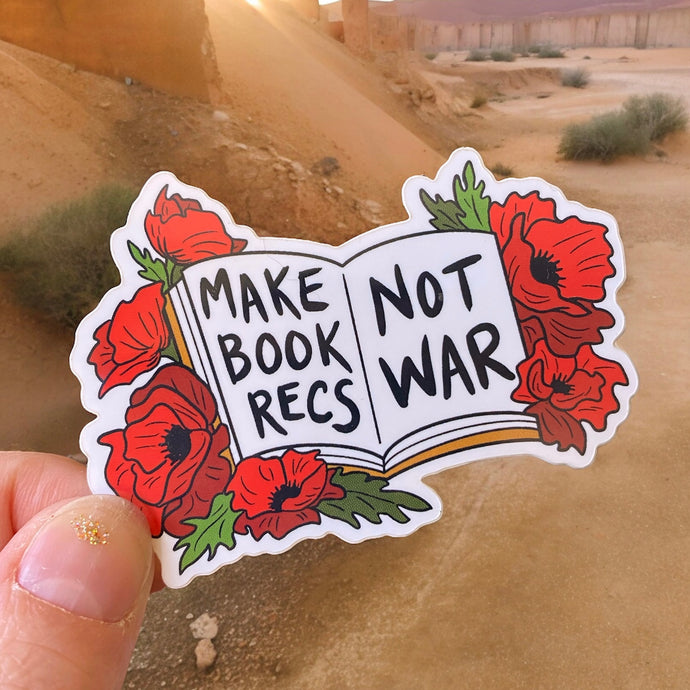 Make Book Recs Not War - Vinyl Sticker