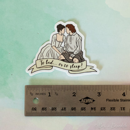 To Bed or to Sleep Outlander Waterproof Vinyl Sticker