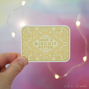 Have a Biscuit Waterproof Vinyl Sticker